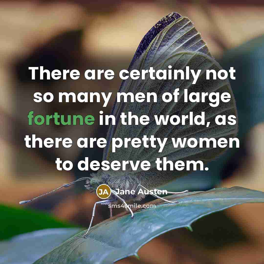“There are certainly not so many men of large fortune…” quote by Jane Austen