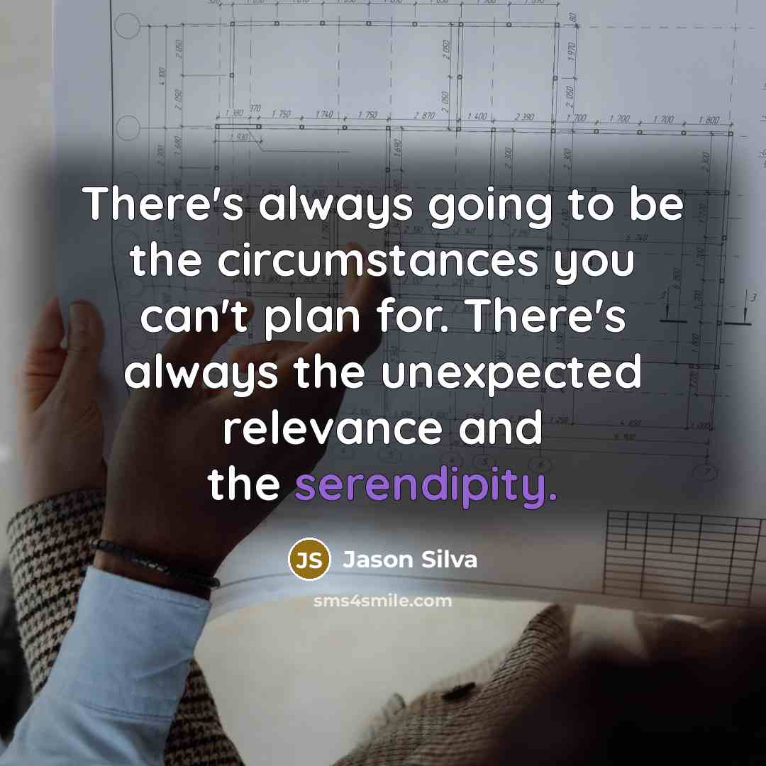 “There's always going to be the circumstances you can't plan…” quote by Jason Silva