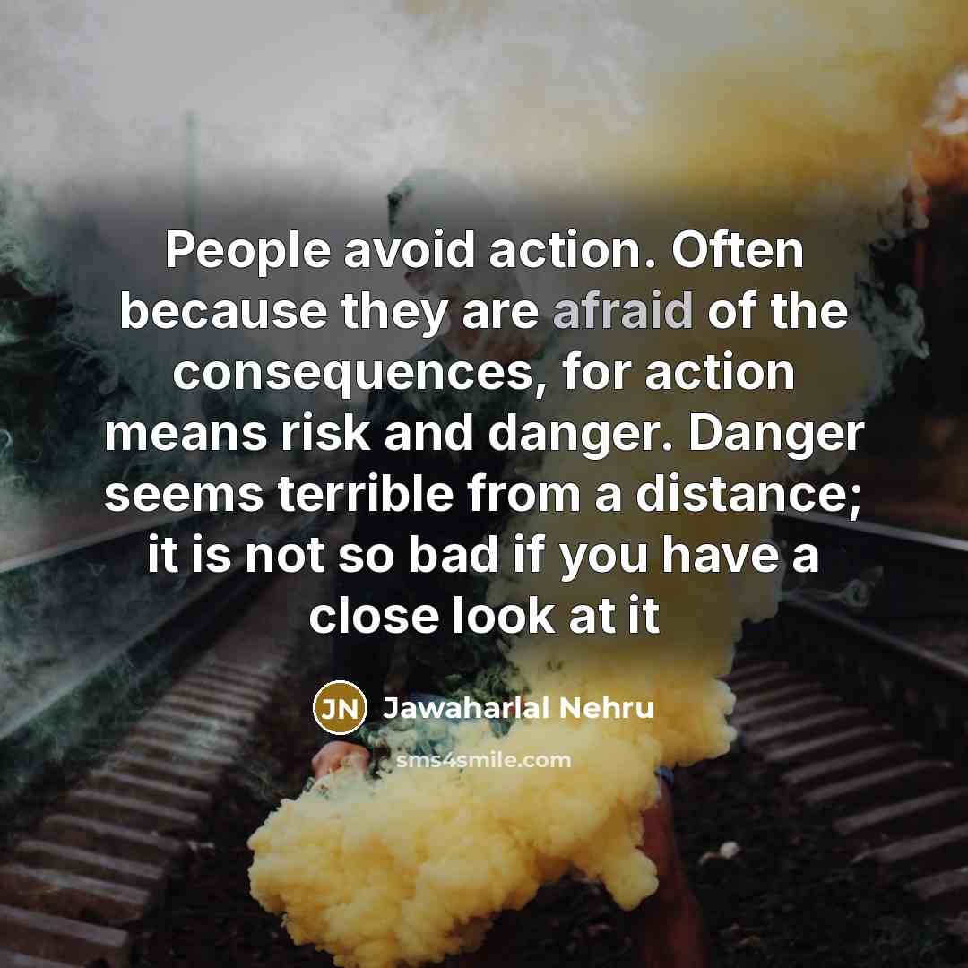 “People avoid action. Often because they are afraid of the…” quote by Jawaharlal Nehru