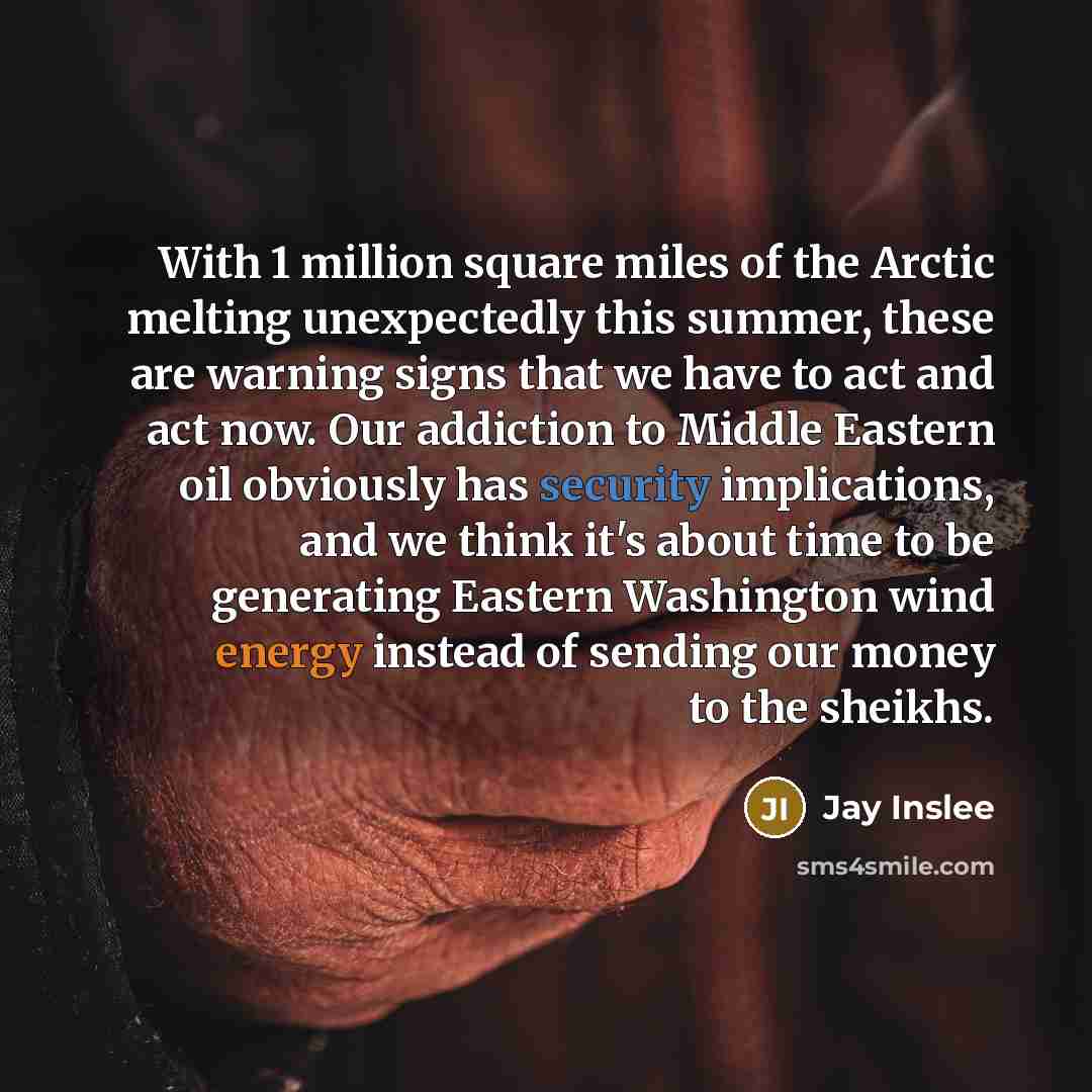 “With 1 million square miles of the Arctic melting unexpectedly…” quote by Jay Inslee