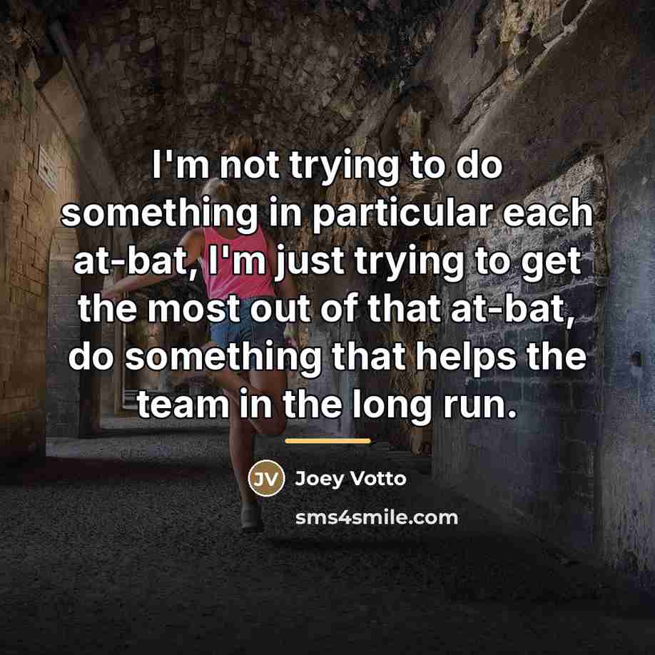 “I'm not trying to do something in particular each at-bat,…” quote by Joey Votto