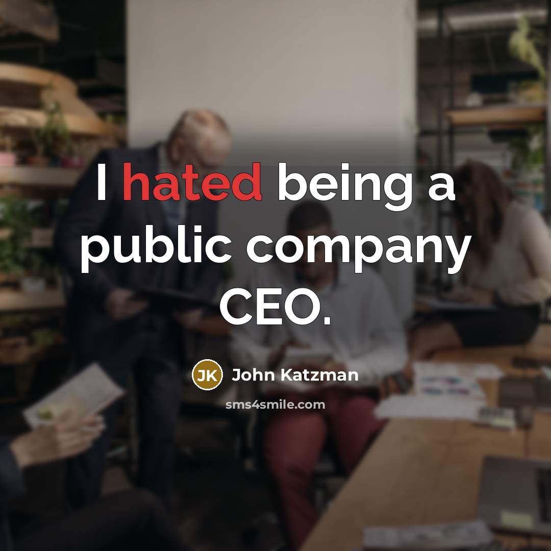 “I hated being a public company CEO.…” quote by John Katzman