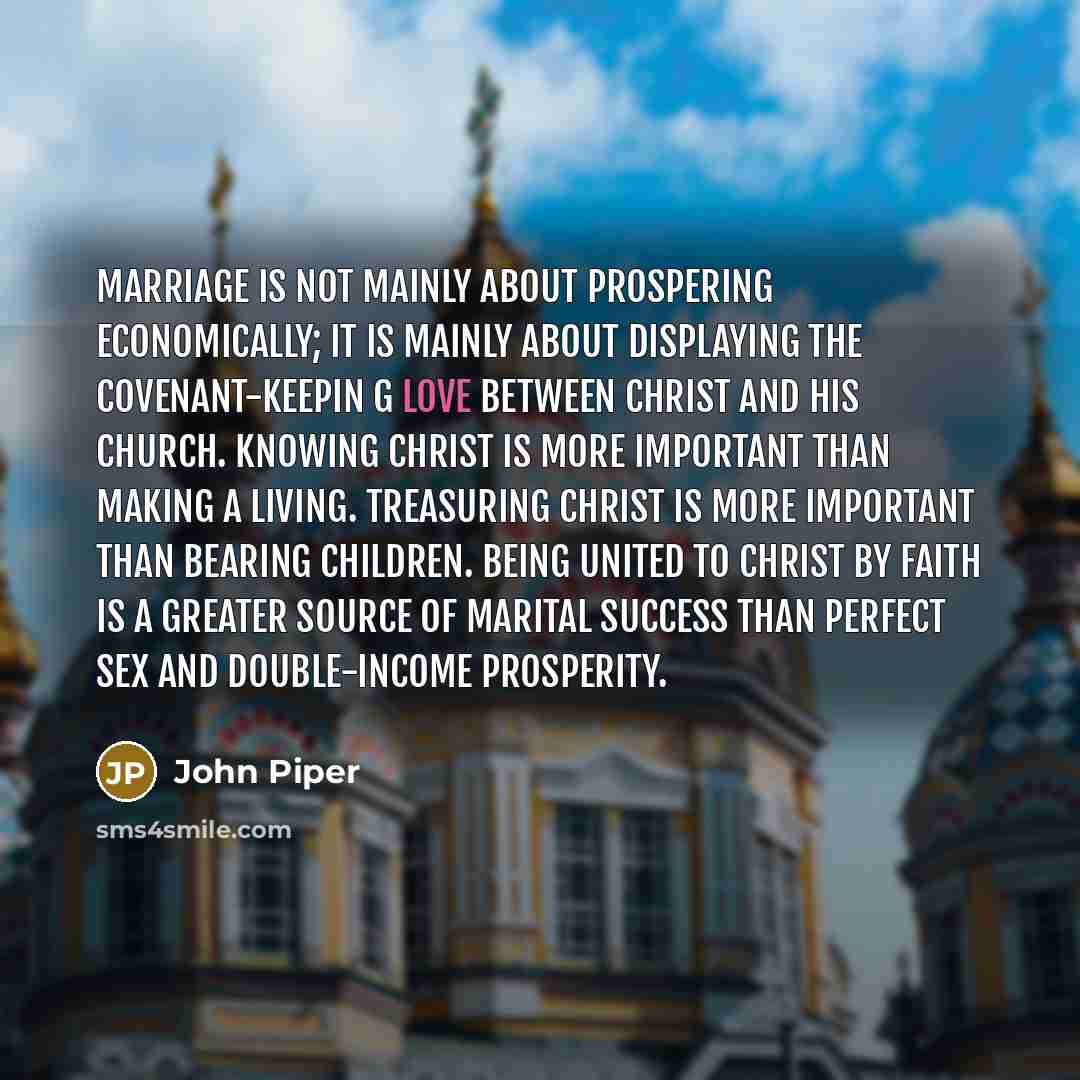 “Marriage is not mainly about prospering economically; it is mainly…” quote by John Piper