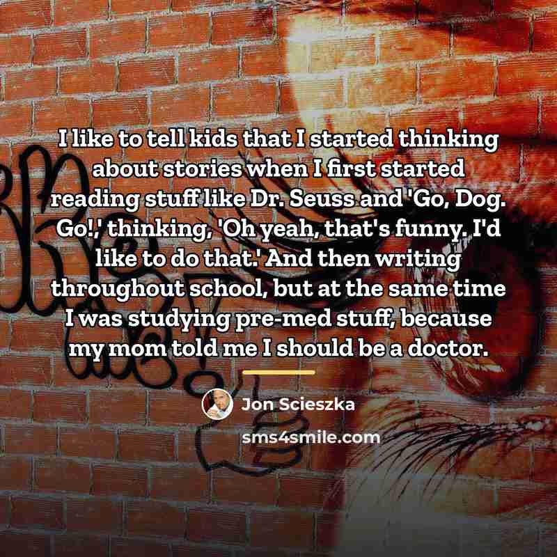 “I like to tell kids that I started thinking about…” quote by Jon Scieszka