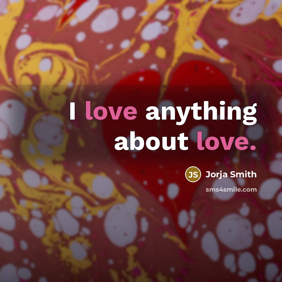 “I love anything about love.…” quote by Jorja Smith