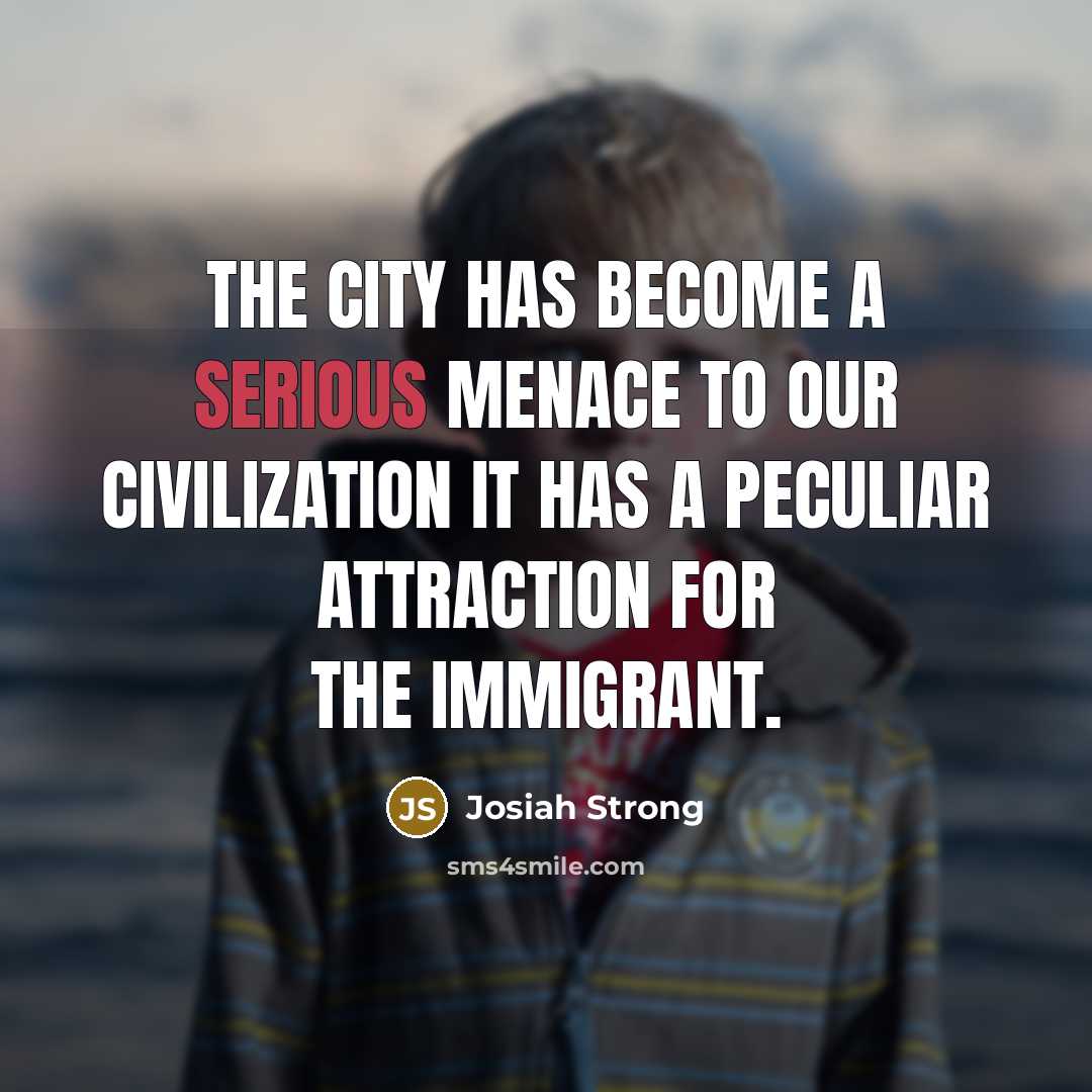 “The city has become a serious menace to our civilization…” quote by Josiah Strong