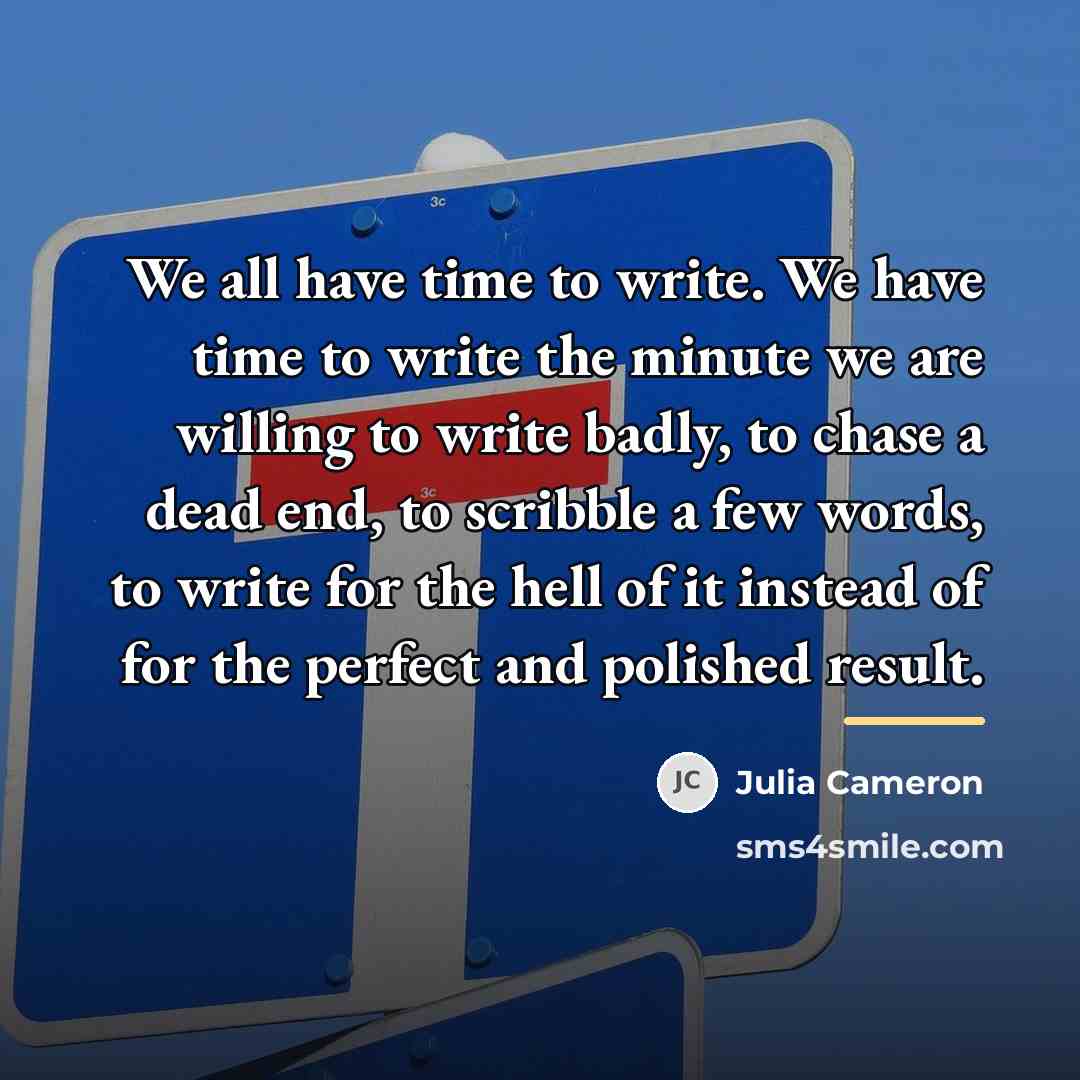 “We all have time to write. We have time to…” quote by Julia Cameron