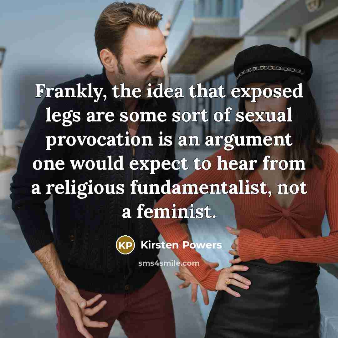 “Frankly, the idea that exposed legs are some sort of…” quote by Kirsten Powers