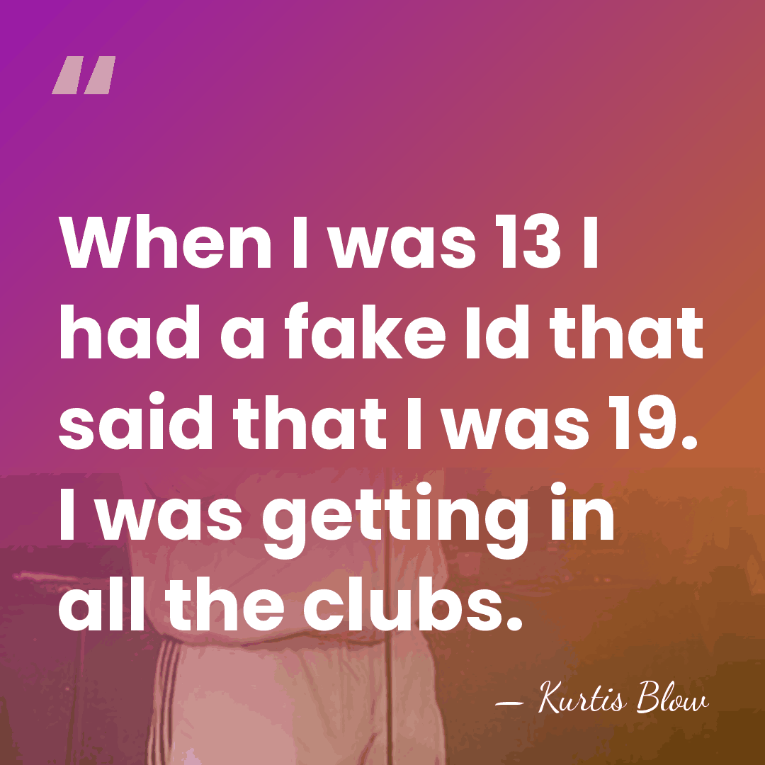 When I was 13 I had a fake Id that said that&hellip; - Kurtis Blow