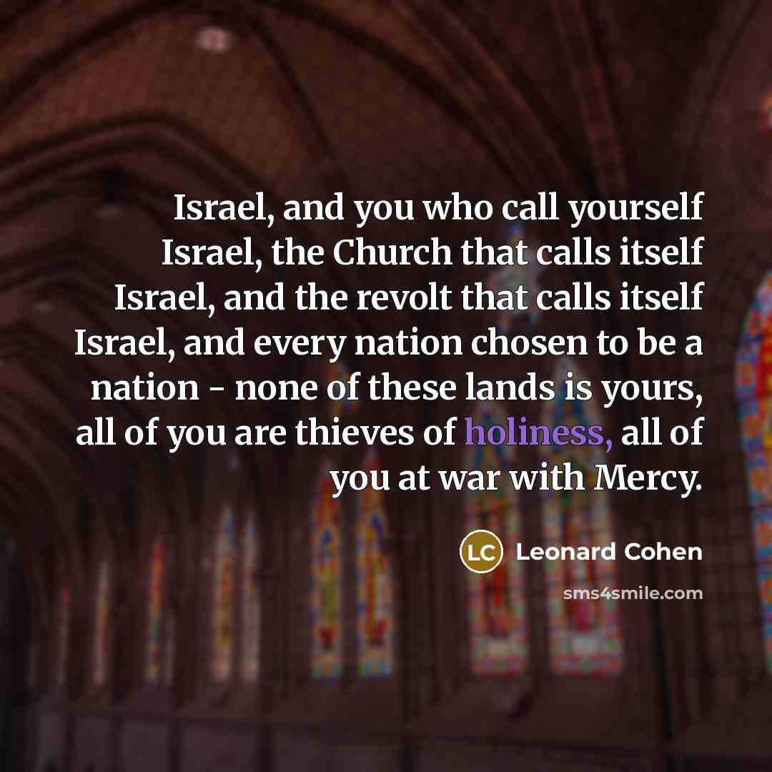 “Israel, and you who call yourself Israel, the Church that…” quote by Leonard Cohen