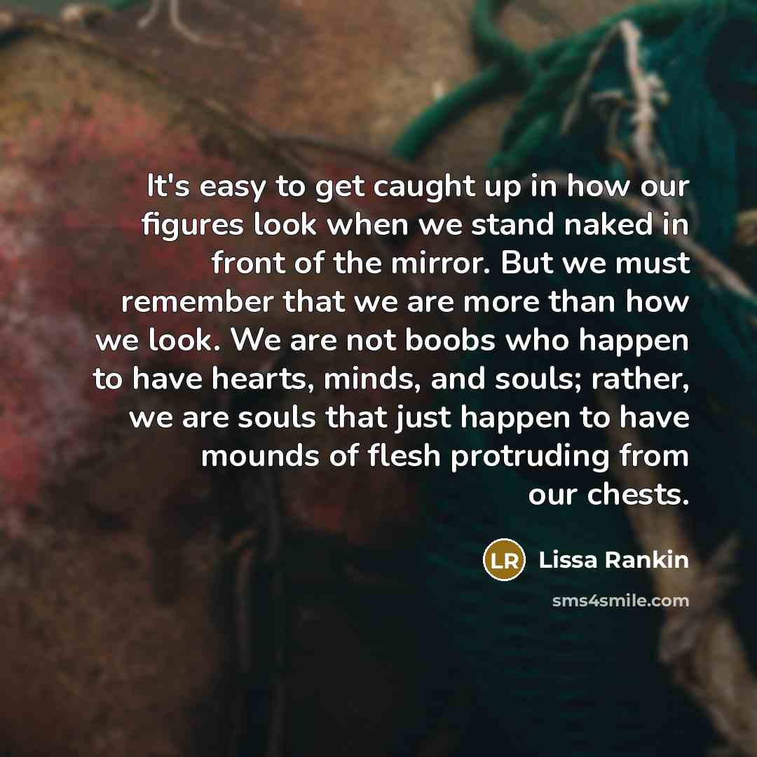 “It's easy to get caught up in how our figures…” quote by Lissa Rankin