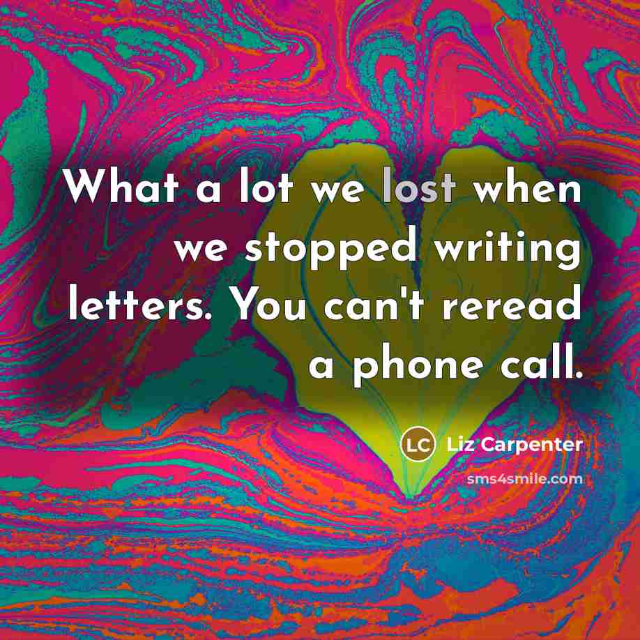 “What a lot we lost when we stopped writing letters.…” quote by Liz Carpenter