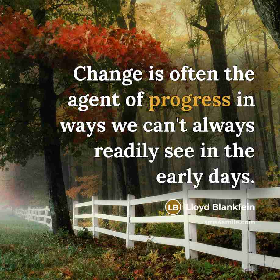“Change is often the agent of progress in ways we…” quote by Lloyd Blankfein