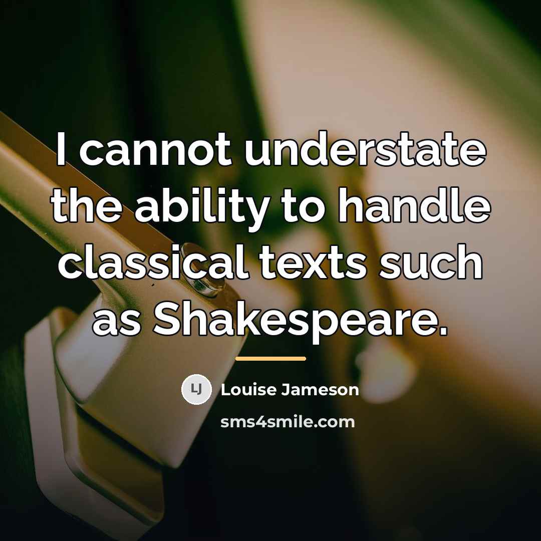 “I cannot understate the ability to handle classical texts such…” quote by Louise Jameson
