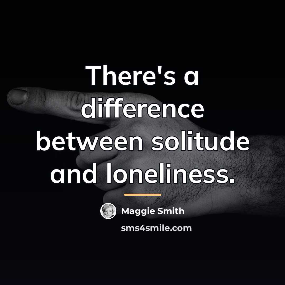 “There's a difference between solitude and loneliness.…” quote by Maggie Smith