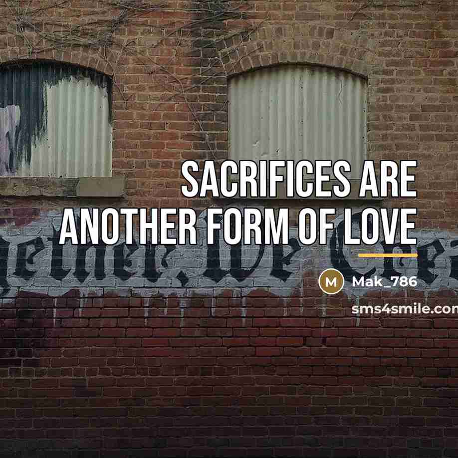“Sacrifices are another form of love…” quote by Mak_786