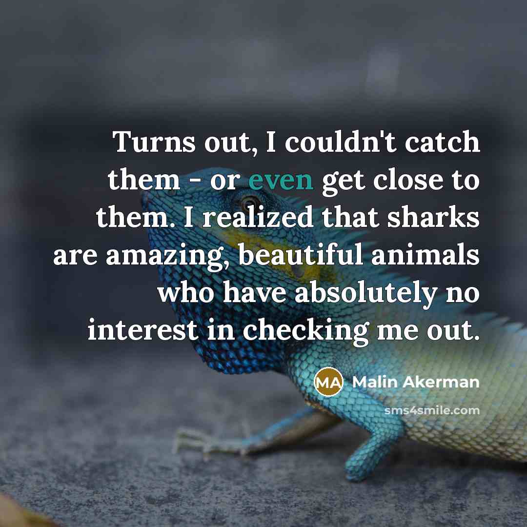 “Turns out, I couldn't catch them - or even get…” quote by Malin Akerman
