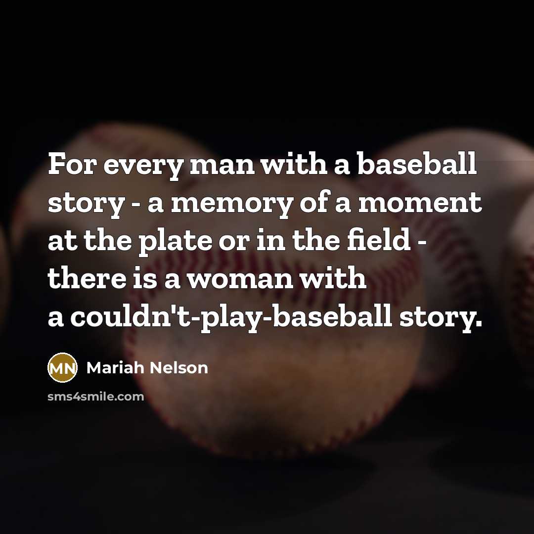 “For every man with a baseball story - a memory…” quote by Mariah Nelson