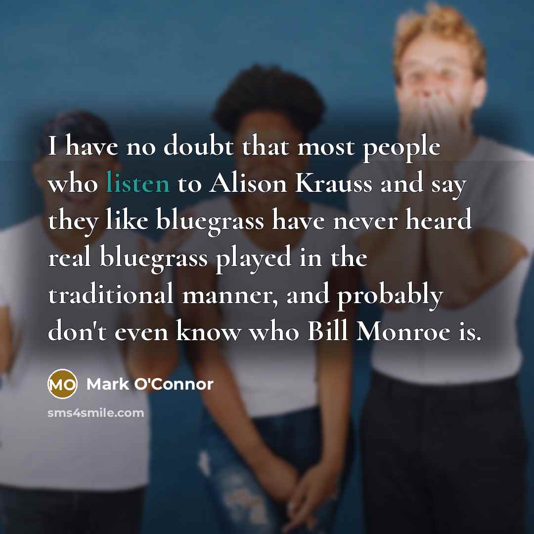 “I have no doubt that most people who listen to…” quote by Mark O'Connor