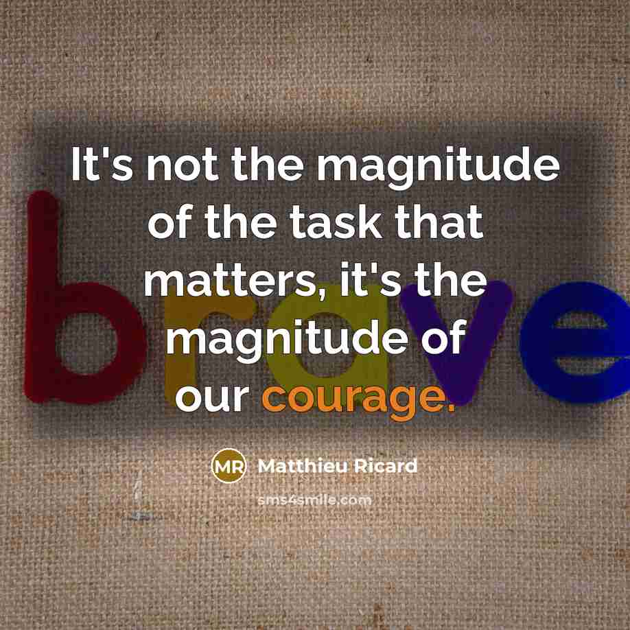 “It's not the magnitude of the task that matters, it's…” quote by Matthieu Ricard