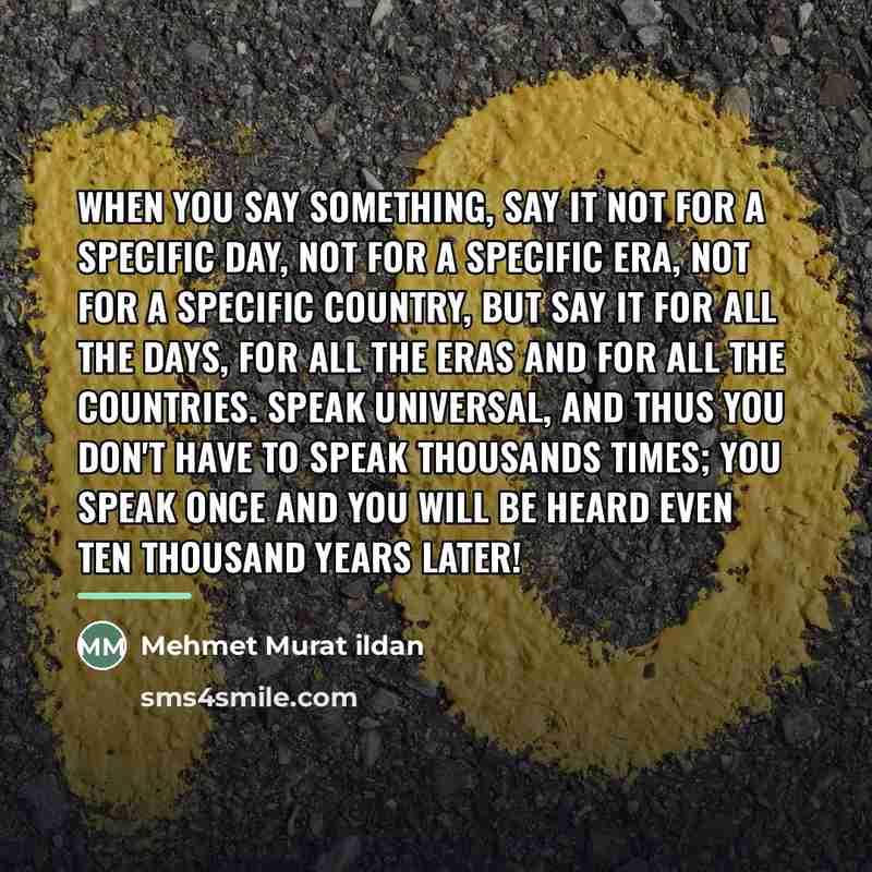 “When you say something, say it not for a specific…” quote by Mehmet Murat Ildan