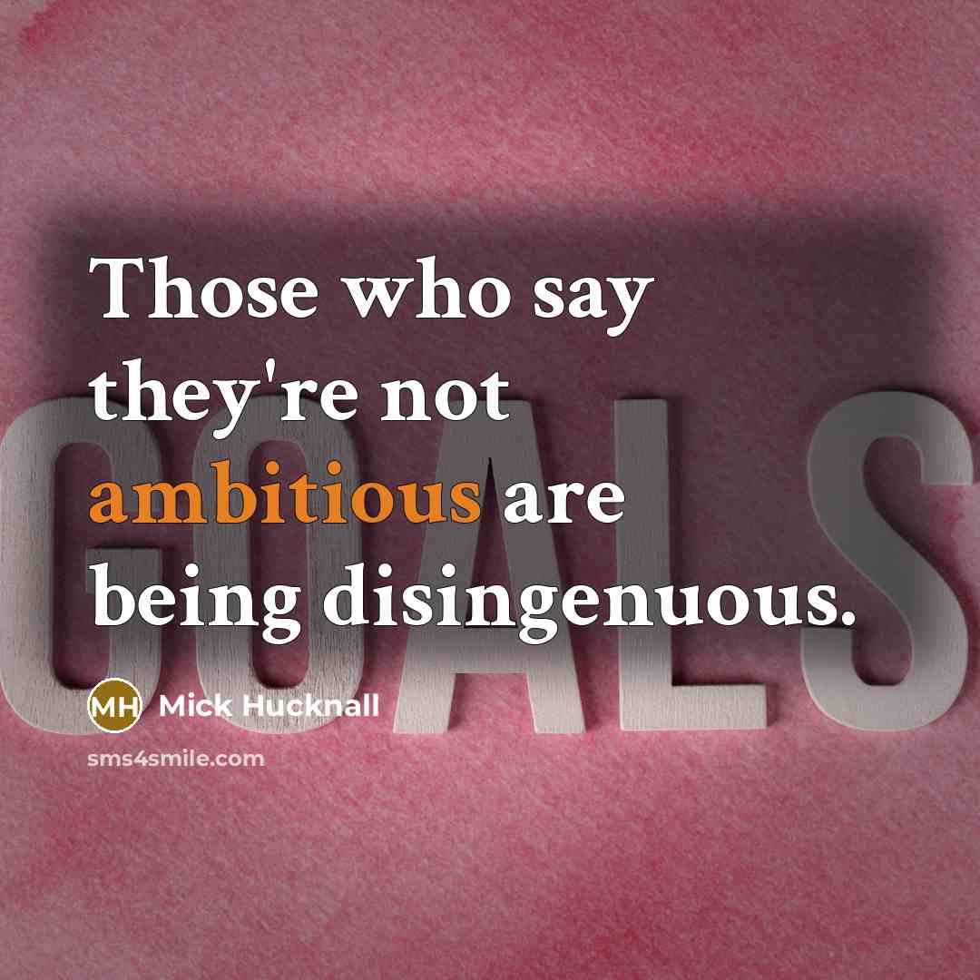 “Those who say they're not ambitious are being disingenuous.…” quote by Mick Hucknall
