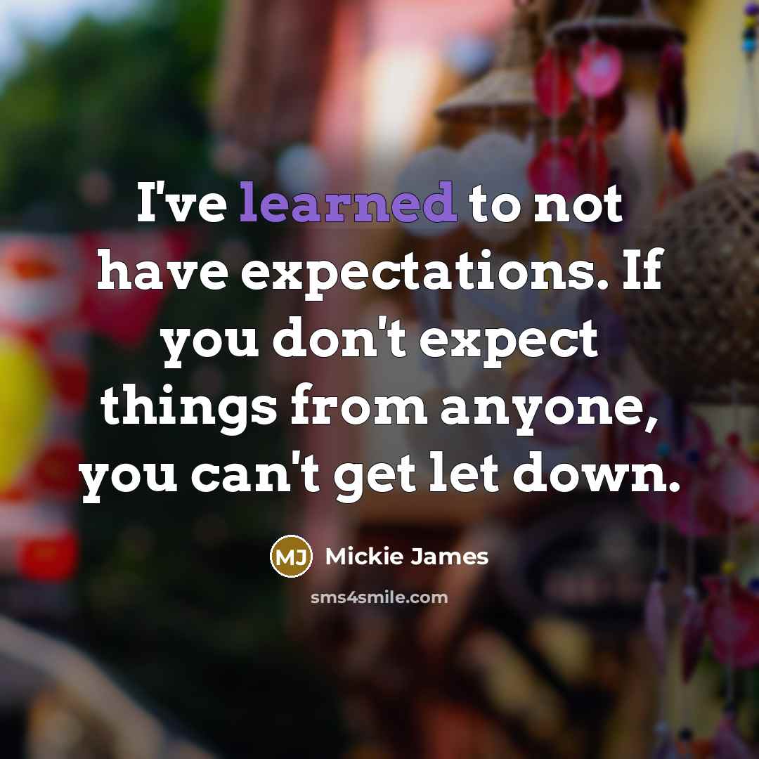 “I've learned to not have expectations. If you don't expect…” quote by Mickie James