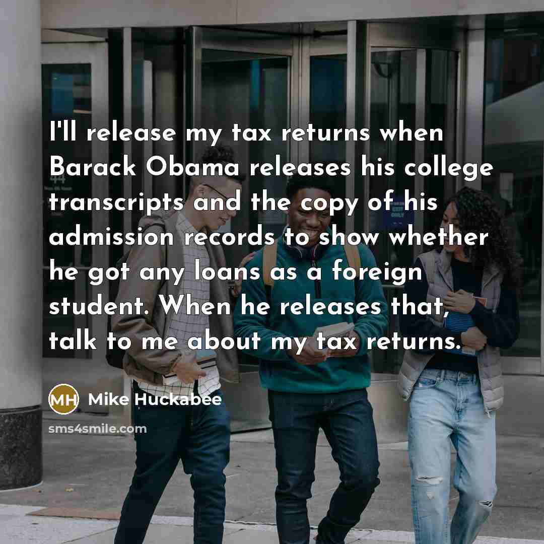 “I'll release my tax returns when Barack Obama releases his…” quote by Mike Huckabee