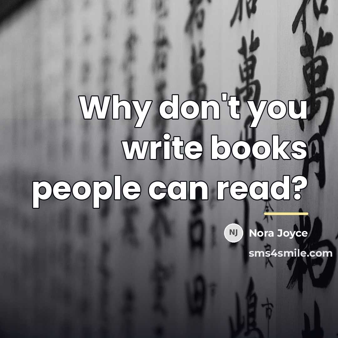 “Why don't you write books people can read?…” quote by Nora Joyce