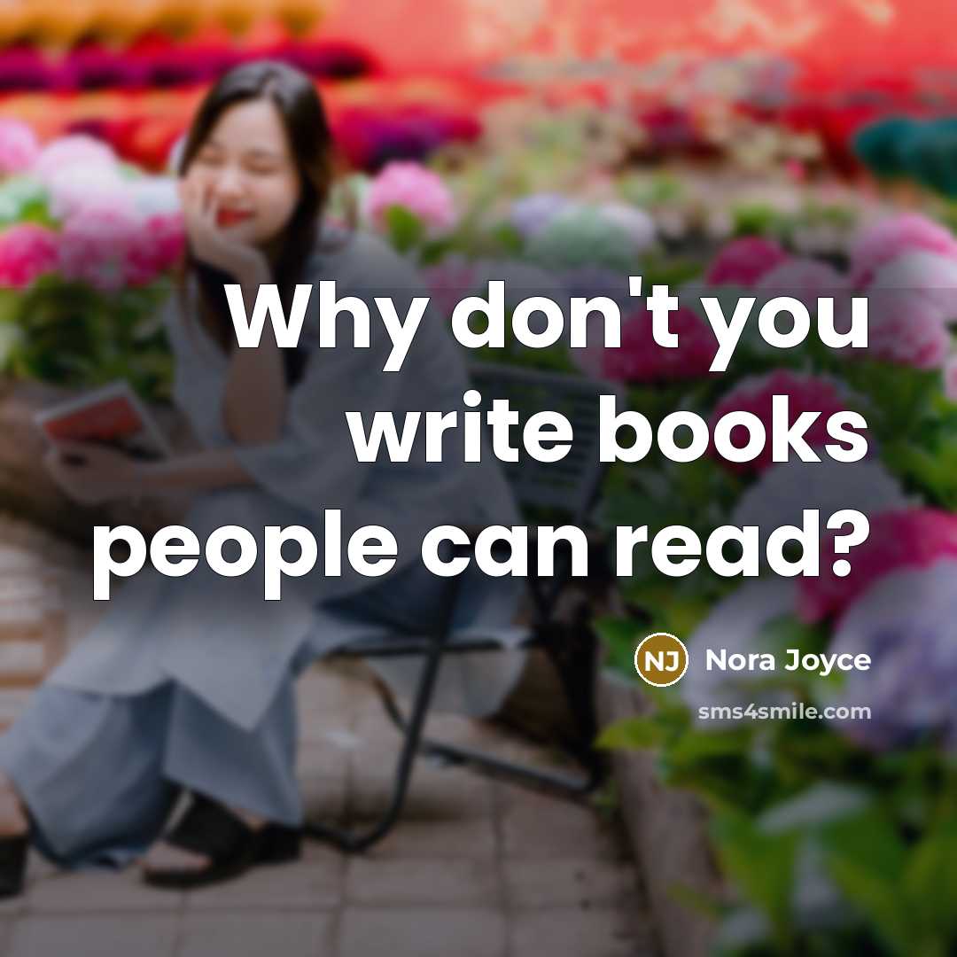 “Why don't you write books people can read?” quote by Nora Joyce