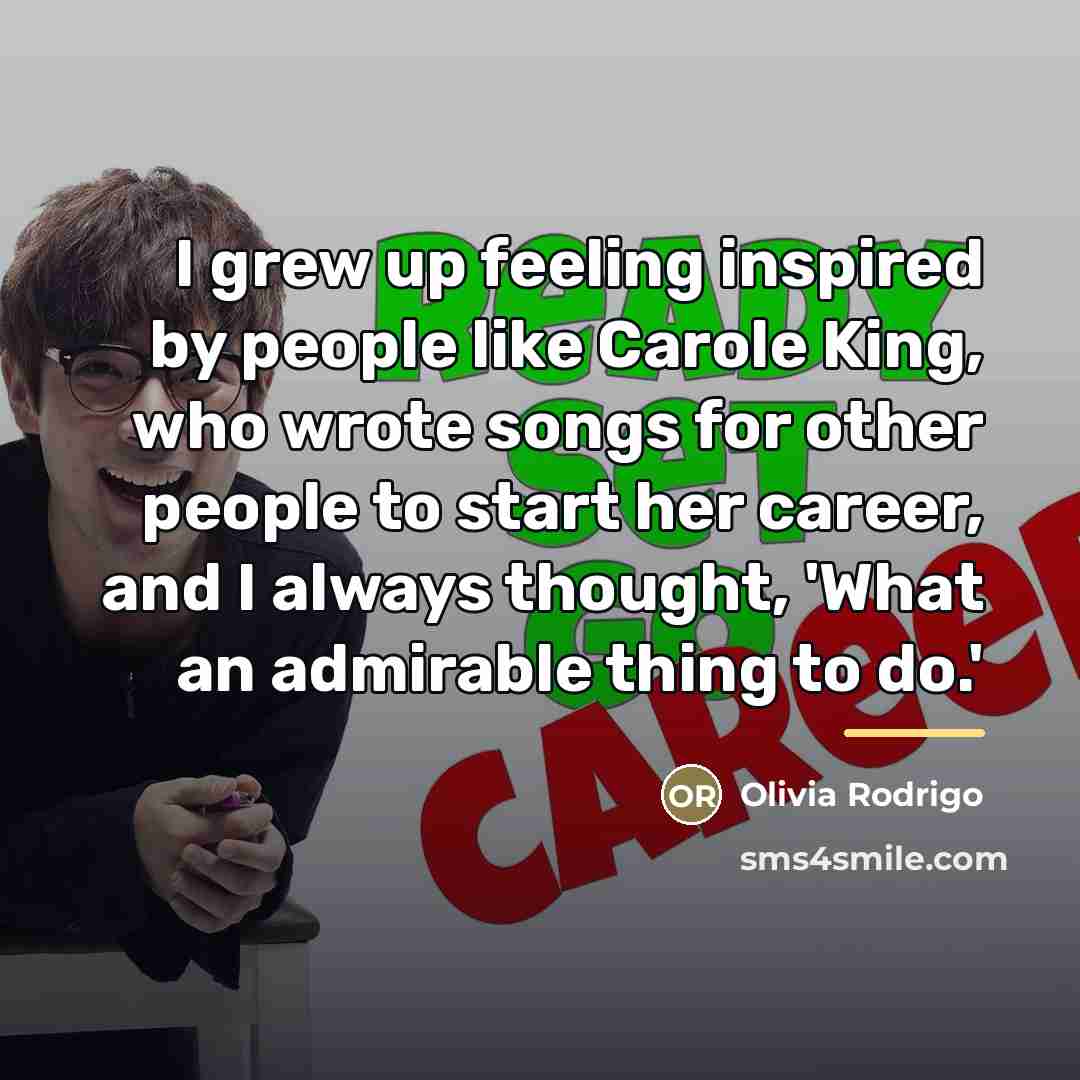 “I grew up feeling inspired by people like Carole King,…” quote by Olivia Rodrigo