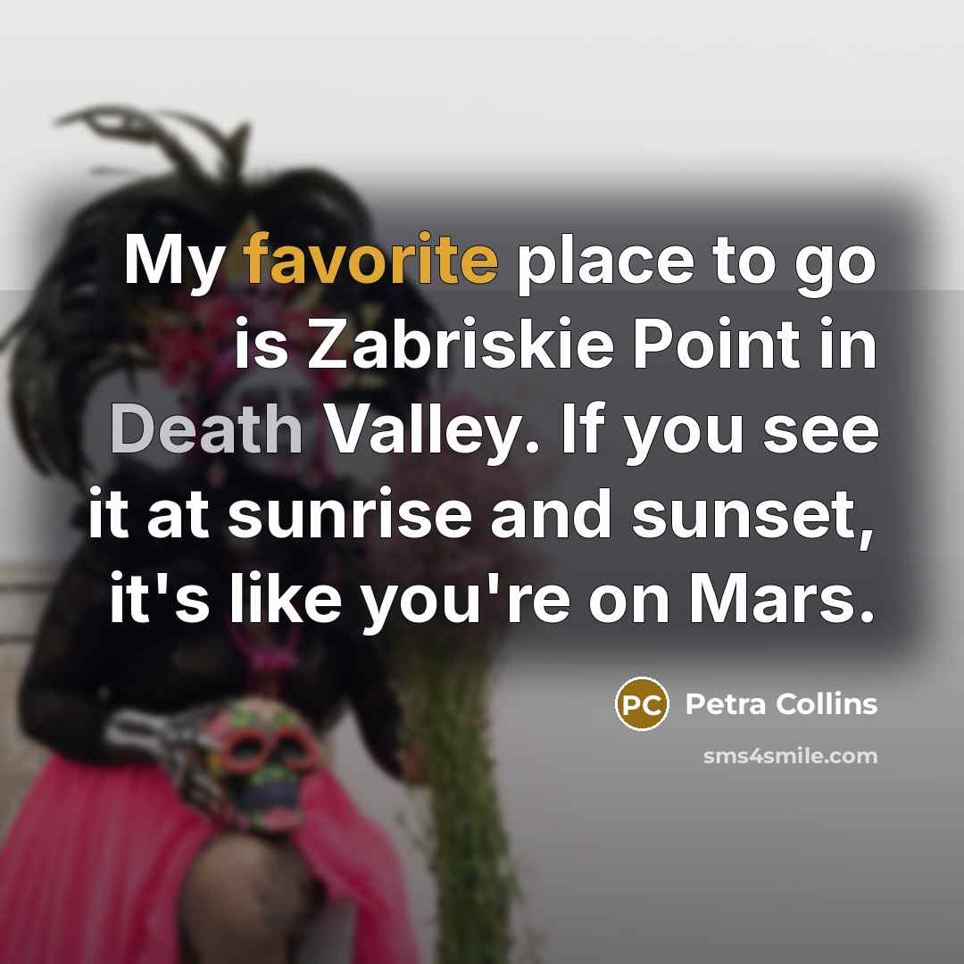 “My favorite place to go is Zabriskie Point in Death…” quote by Petra Collins