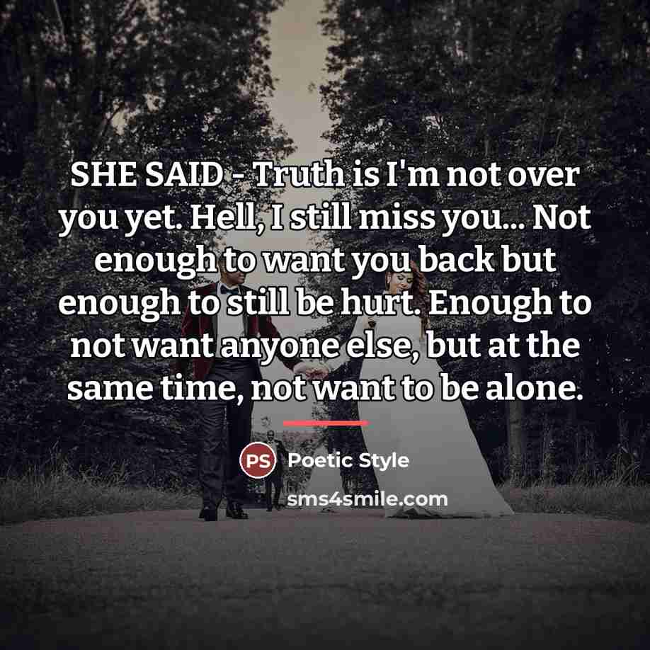 “SHE SAID - Truth is I'm not over you yet.…” quote by Poetic Style