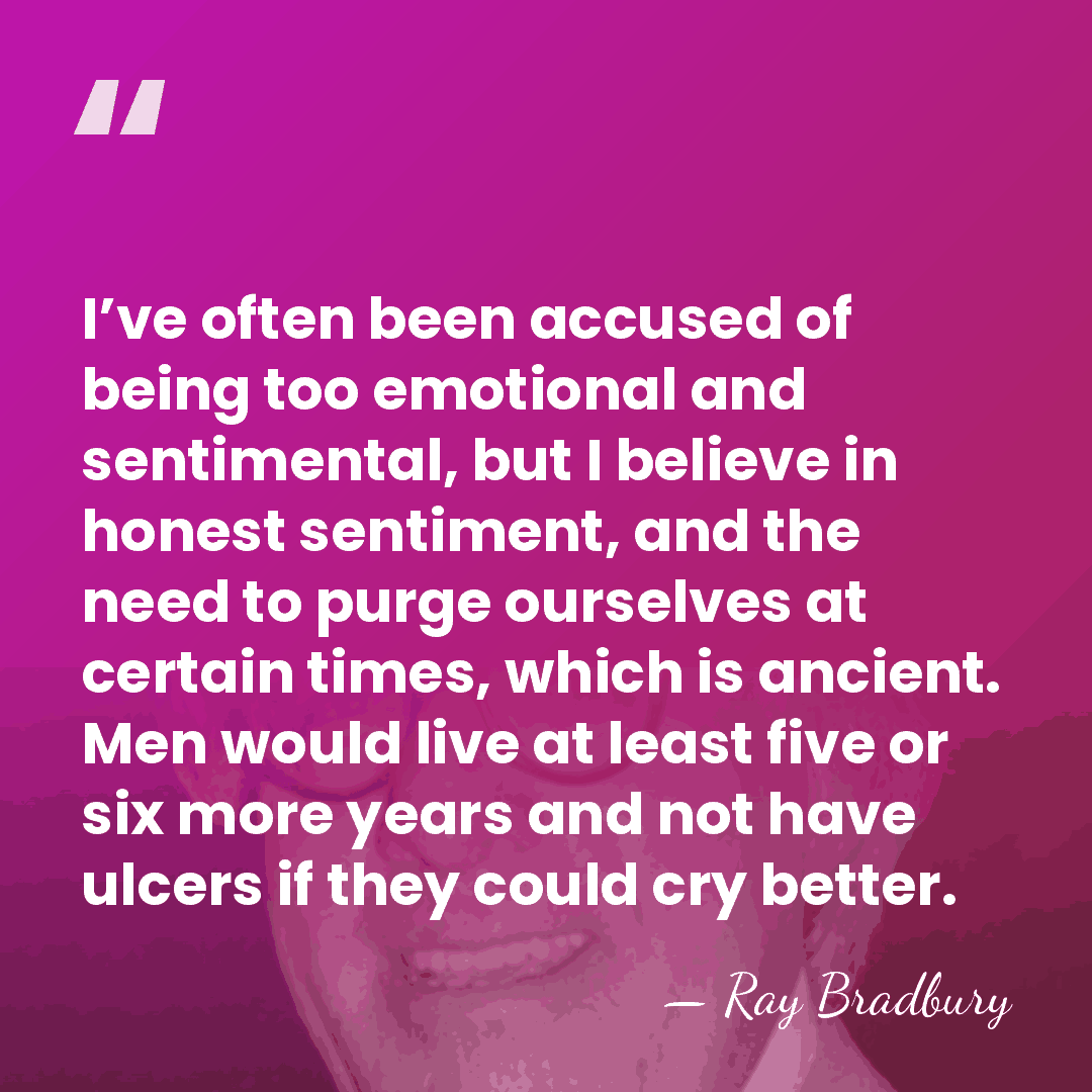 I’ve often been accused of being too emotional and sentimental, but I&hellip; - Ray Bradbury