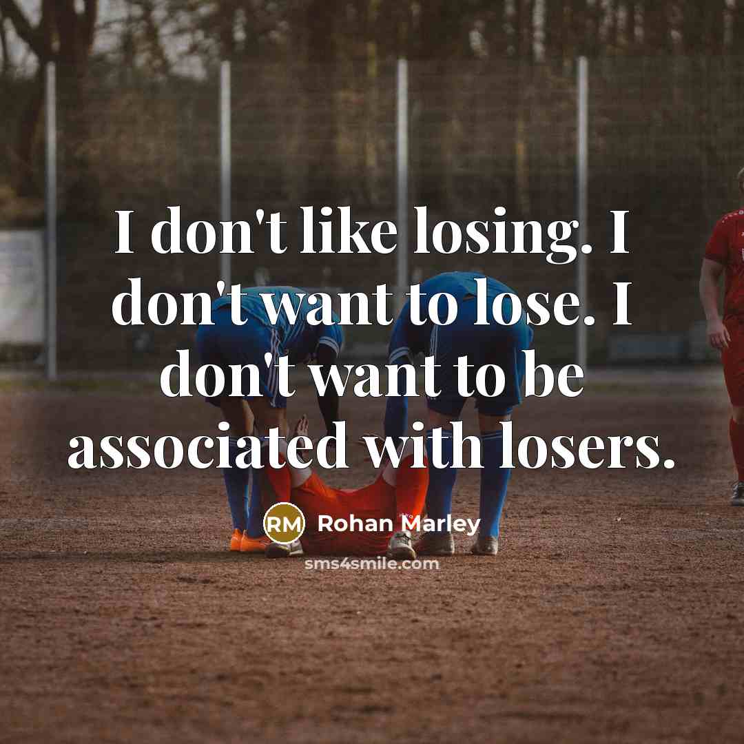 “I don't like losing. I don't want to lose. I…” quote by Rohan Marley
