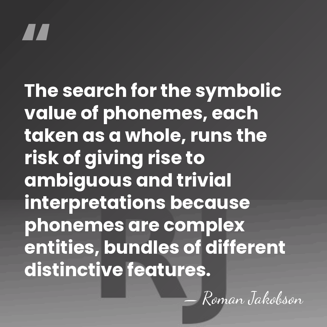 The search for the symbolic value of phonemes, each taken as a&hellip; - Roman Jakobson