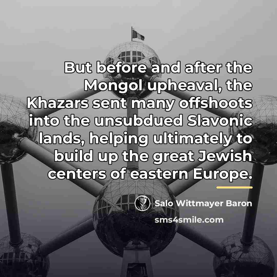 “But before and after the Mongol upheaval, the Khazars sent…” quote by Salo Wittmayer Baron