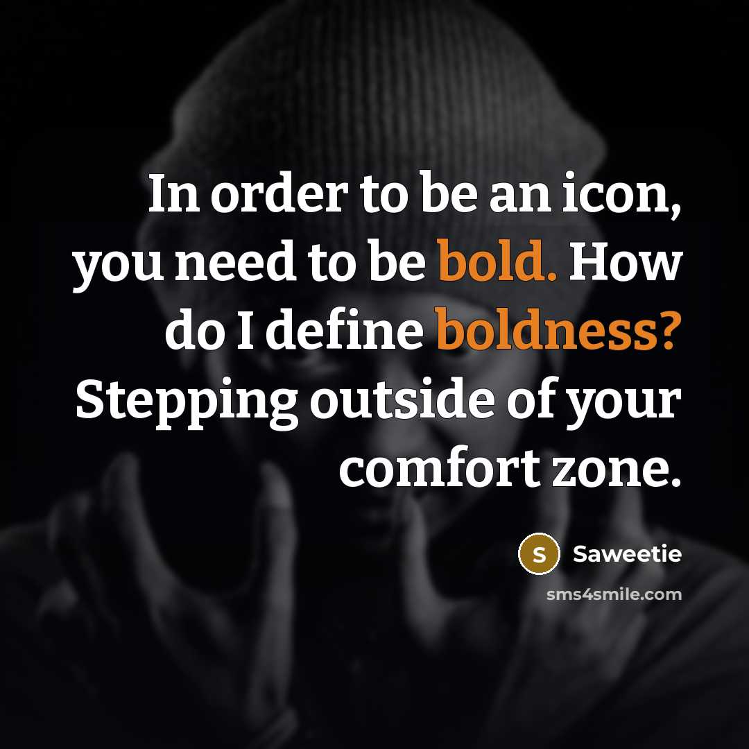 “In order to be an icon, you need to be…” quote by Saweetie