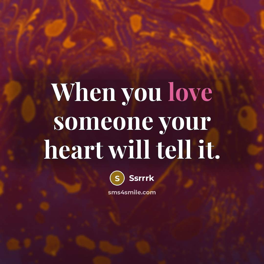“When you love someone your heart will tell it.…” quote by Ssrrrk