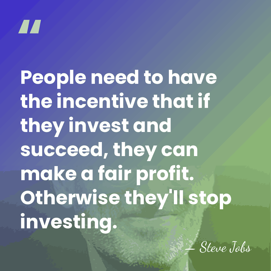 People need to have the incentive that if they invest and succeed,&hellip; - Steve Jobs
