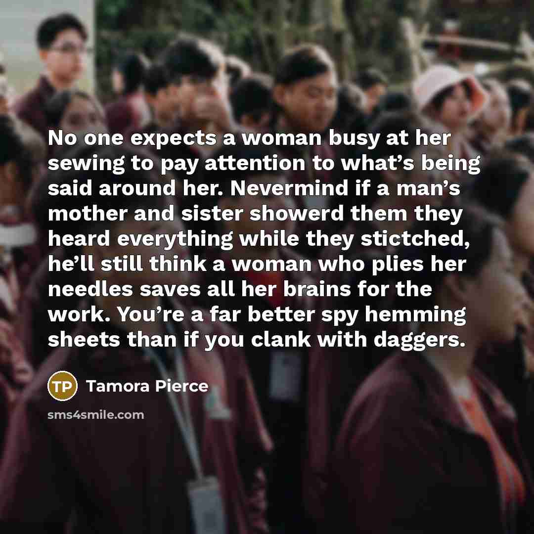 “No one expects a woman busy at her sewing to…” quote by Tamora Pierce