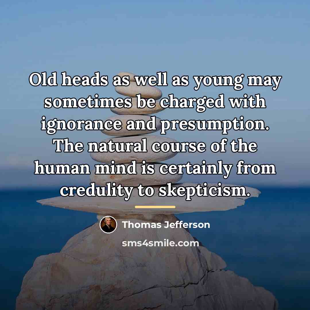 “Old heads as well as young may sometimes be charged…” quote by Thomas Jefferson