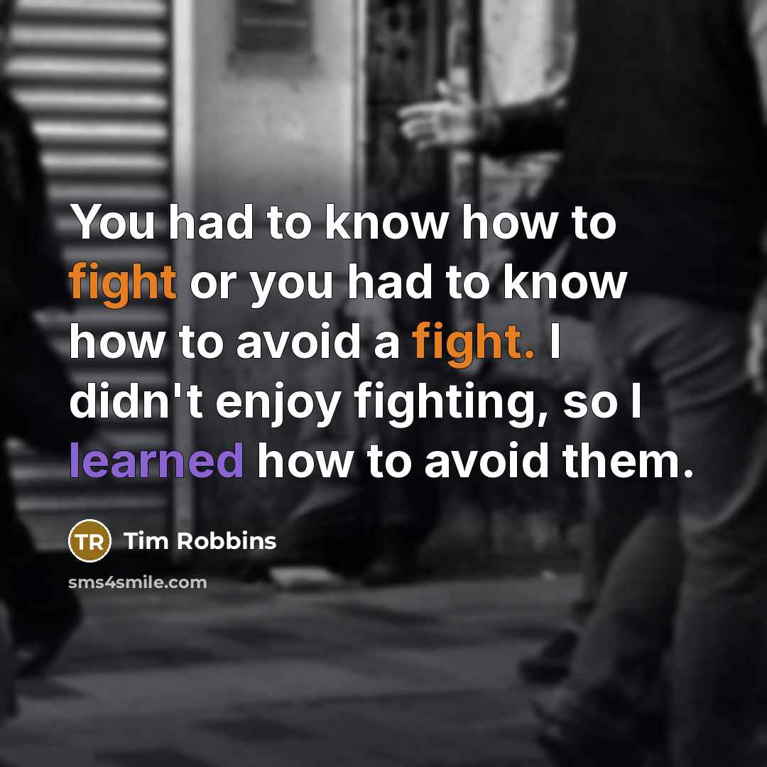 “You had to know how to fight or you had…” quote by Tim Robbins