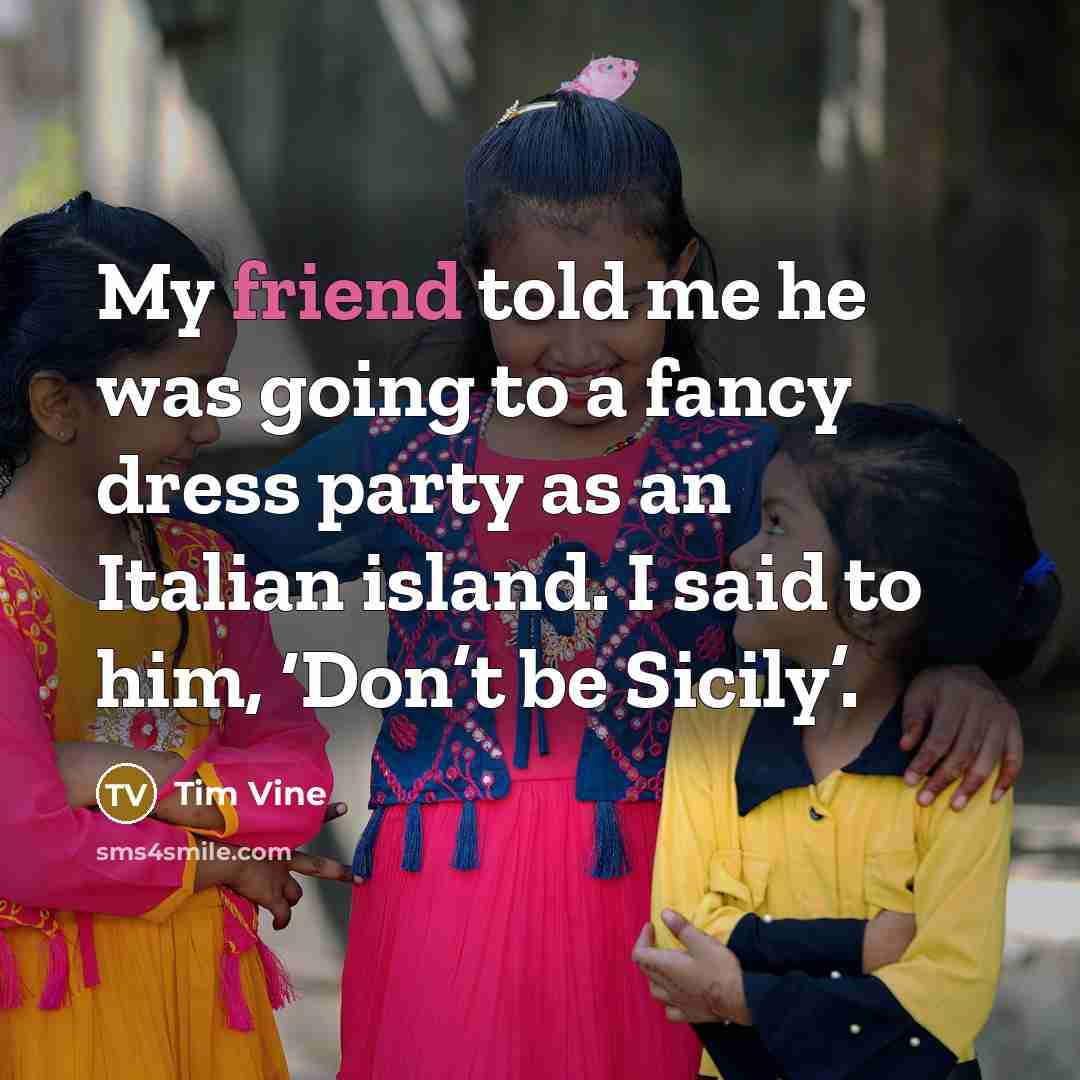 “My friend told me he was going to a fancy…” quote by Tim Vine