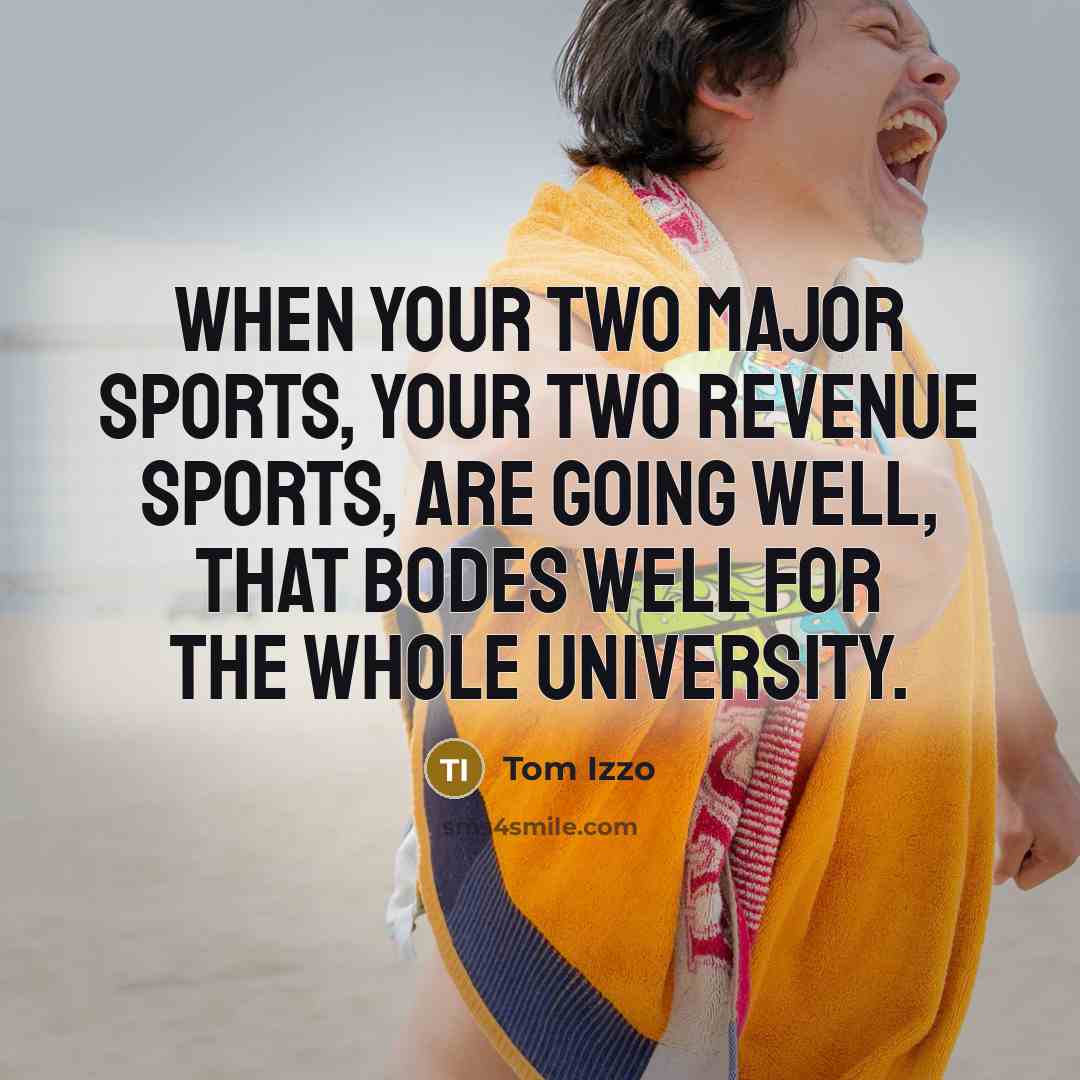 “When your two major sports, your two revenue sports, are…” quote by Tom Izzo