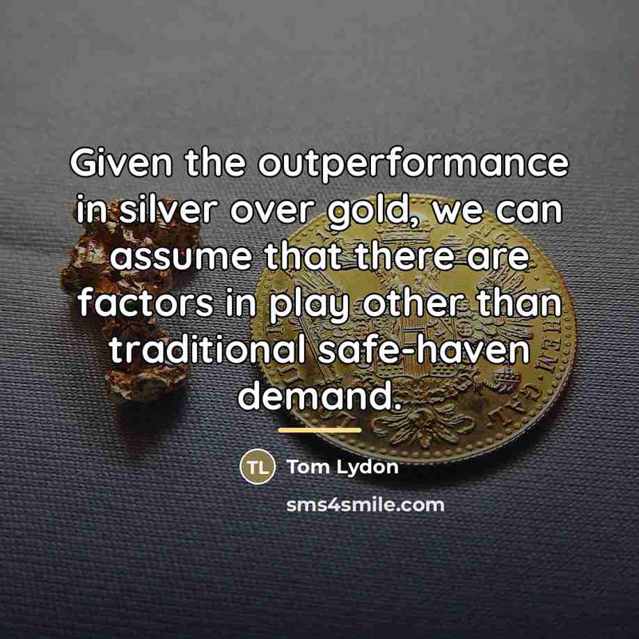 “Given the outperformance in silver over gold, we can assume…” quote by Tom Lydon