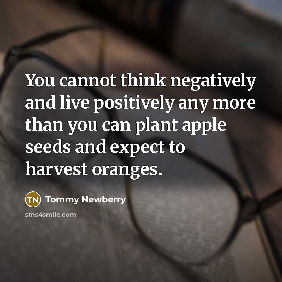 “You cannot think negatively and live positively any more than…” quote by Tommy Newberry