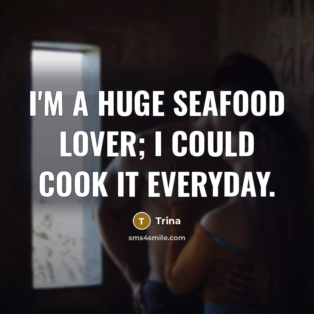 “I'm a huge seafood lover; I could cook it everyday.…” quote by Trina