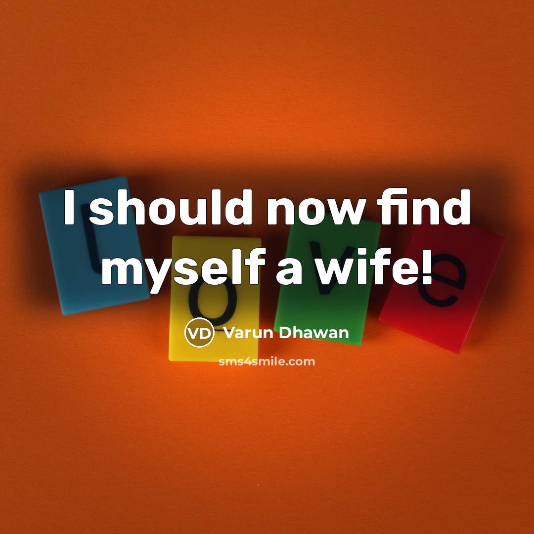 “I should now find myself a wife!…” quote by Varun Dhawan