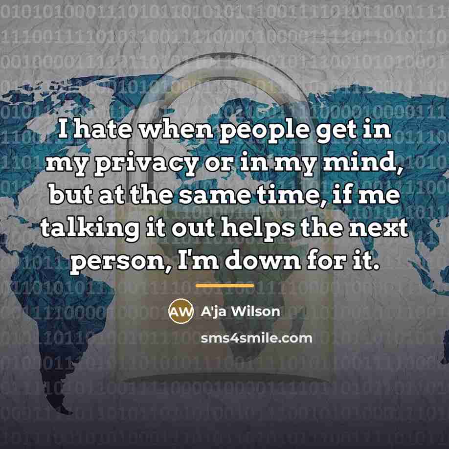 “I hate when people get in my privacy or in…” quote by A'ja Wilson